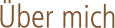 Über mich